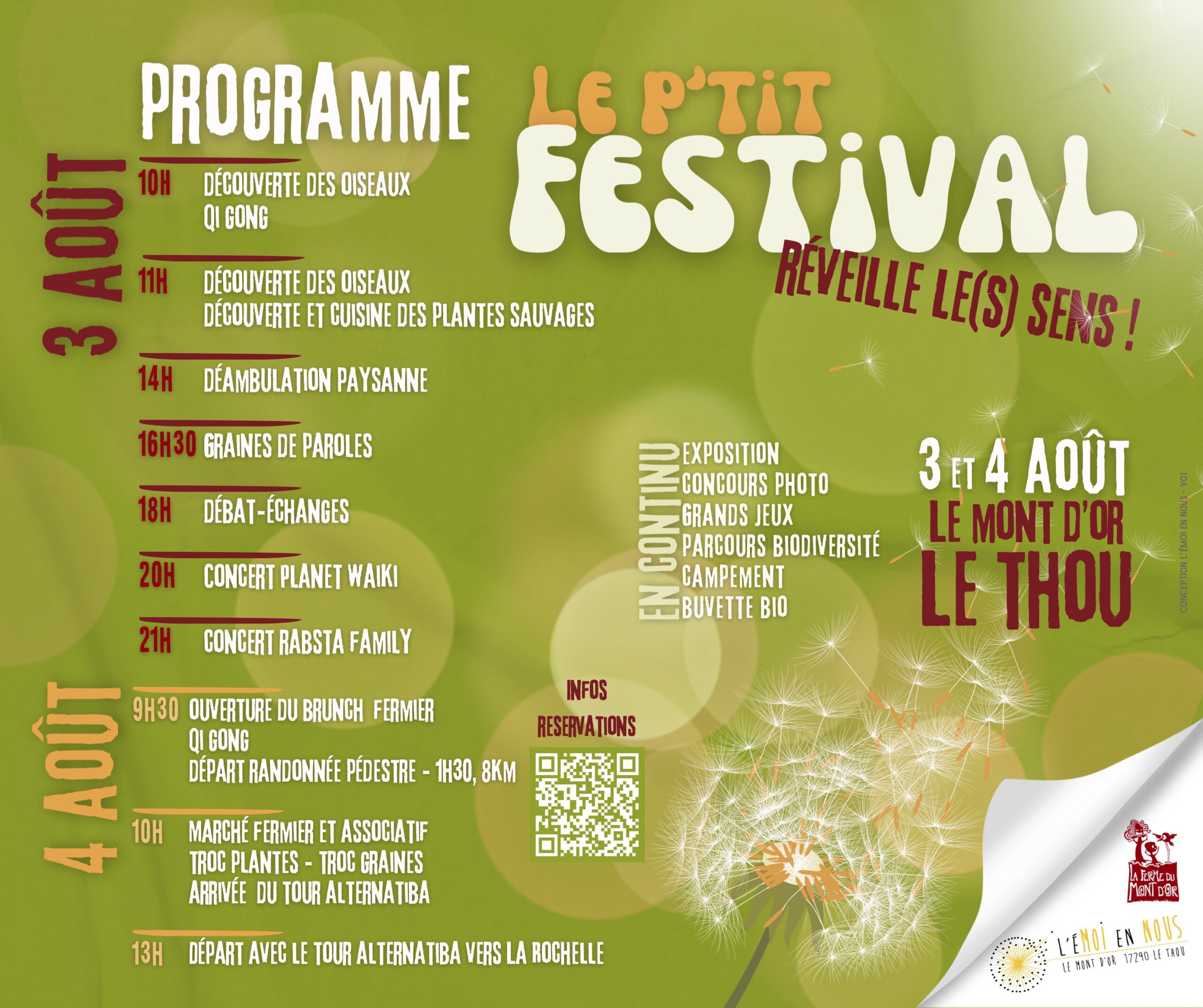 Programme le P'tit festival le mont d’or 1720 Le thou
3 août
10h découverte des oiseaux et Qi gong
11h Découverte des oiseaux et cuisine des plantes sauvages
14h, déambulation paysanne
16h30 graines de parole
18h débat-échanges
20h concert planet waiki
21h concert rabsta family
4 août 
9h30 ouverture du brunch fermier, qi gong, départ randonnée pédestre
10h marché fermier et associatif, troc plante et graines, arrivée tour alternatiba
13h départ avec le tour alternatiba vers La Rochelle